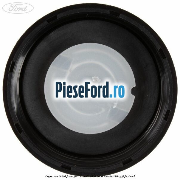 Capac vas lichid frana Ford Transit 2000-2006 2.4 TDE 115 cp FXFA diesel
