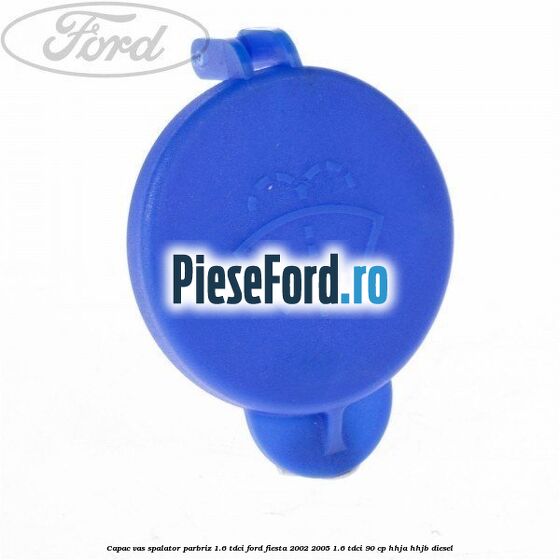 Capac vas spalator parbriz 1.6 Tdci Ford Fiesta 2002-2005 1.6 TDCi 90 cp HHJA, HHJB diesel