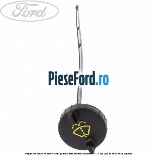 Capac vas spalator parbriz cu tija nivel Ford Mondeo 2000-2007 1.8 16V 125 cp