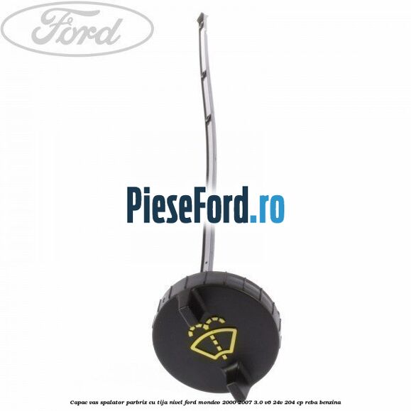 Capac vas spalator parbriz cu tija nivel Ford Mondeo 2000-2007 3.0 V6 24V 204 cp REBA benzina