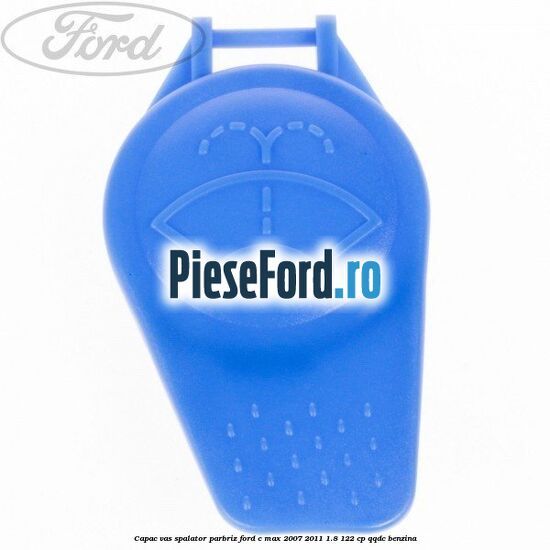 Capac vas spalator parbriz Ford C-Max 2007-2011 1.8 122 cp QQDC benzina