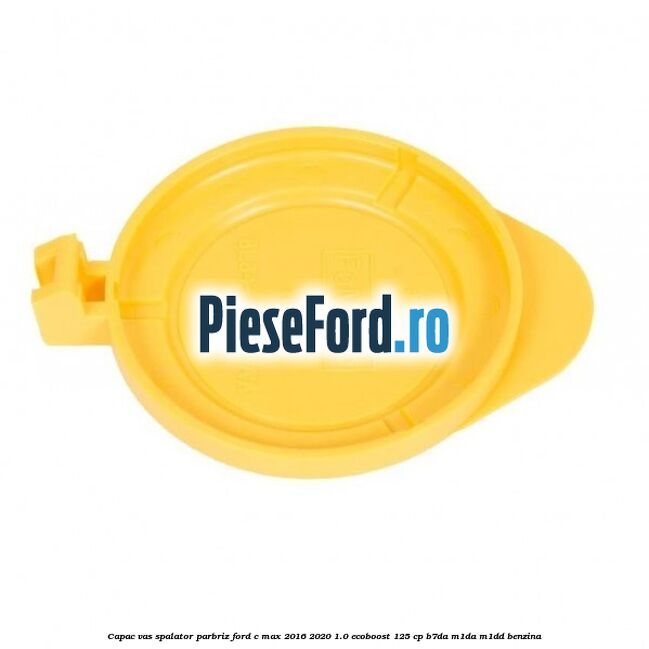 Capac vas spalator parbriz Ford C-Max 2016-2020 1.0 EcoBoost 125 cp Capac vas spalator parbriz Ford C-Max 2016-2020 1.0 EcoBoost 125 cp B7DA, M1DA, M1DD benzina