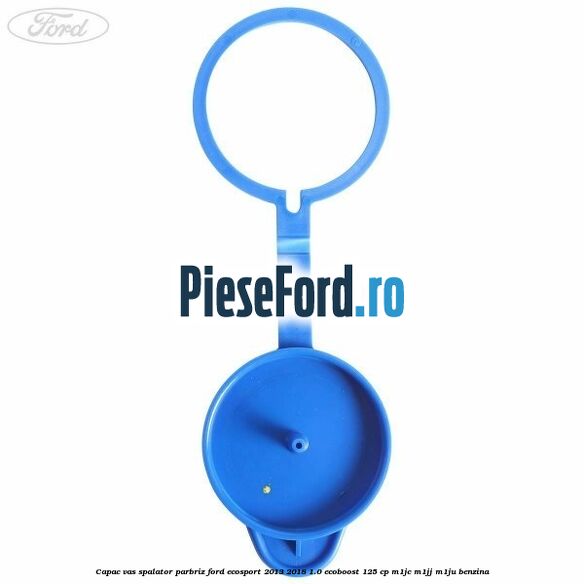 Capac vas spalator parbriz Ford EcoSport 2013-2018 1.0 EcoBoost 125 cp M1JC, M1JJ, M1JU benzina