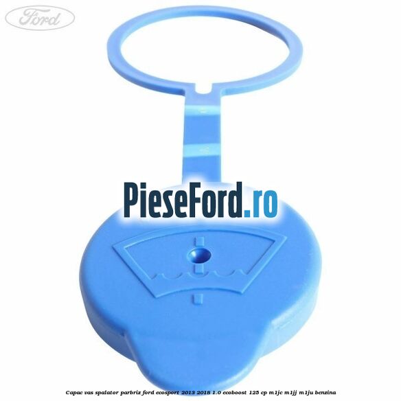 Capac vas spalator parbriz Ford EcoSport 2013-2018 1.0 EcoBoost 125 cp M1JC, M1JJ, M1JU benzina