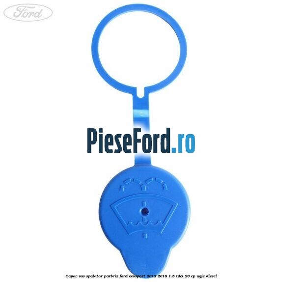 Capac vas spalator parbriz Ford EcoSport 2013-2018 1.5 TDCi 90 cp Capac vas spalator parbriz Ford EcoSport 2013-2018 1.5 TDCi 90 cp UGJE diesel