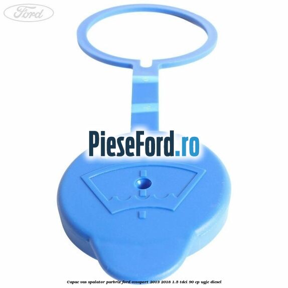 Capac vas spalator parbriz Ford EcoSport 2013-2018 1.5 TDCi 90 cp Capac vas spalator parbriz Ford EcoSport 2013-2018 1.5 TDCi 90 cp UGJE diesel
