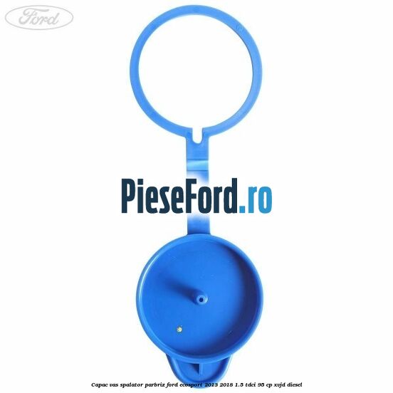 Capac vas spalator parbriz Ford EcoSport 2013-2018 1.5 TDCi 95 cp XVJD diesel