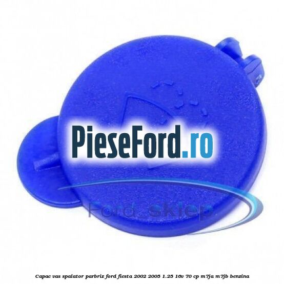 Capac vas spalator parbriz Ford Fiesta 2002-2005 1.25 16V 70 cp M7JA, M7JB benzina