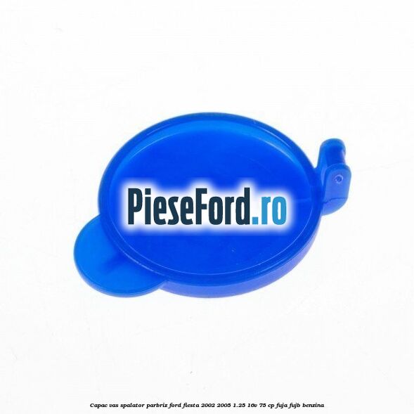 Capac vas spalator parbriz Ford Fiesta 2002-2005 1.25 16V 75 cp FUJA, FUJB benzina