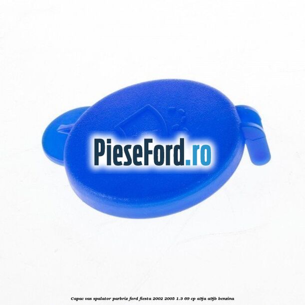 Capac vas spalator parbriz Ford Fiesta 2002-2005 1.3 69 cp A9JA, A9JB benzina