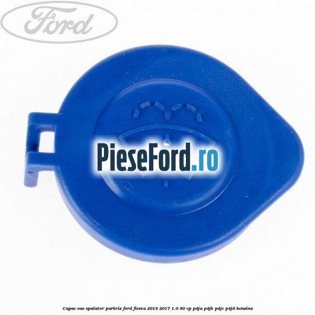 Capac vas spalator parbriz Ford Fiesta 2013-2017 1.0 80 cp