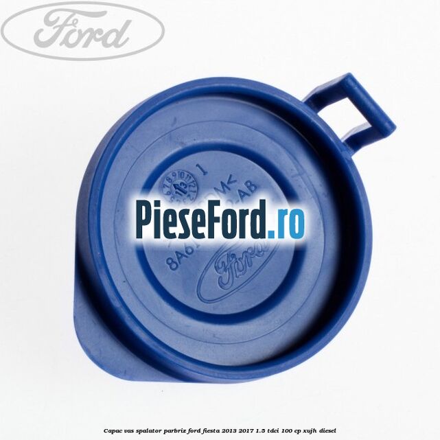 Capac vas spalator parbriz Ford Fiesta 2013-2017 1.5 TDCi 100 cp XUJH diesel