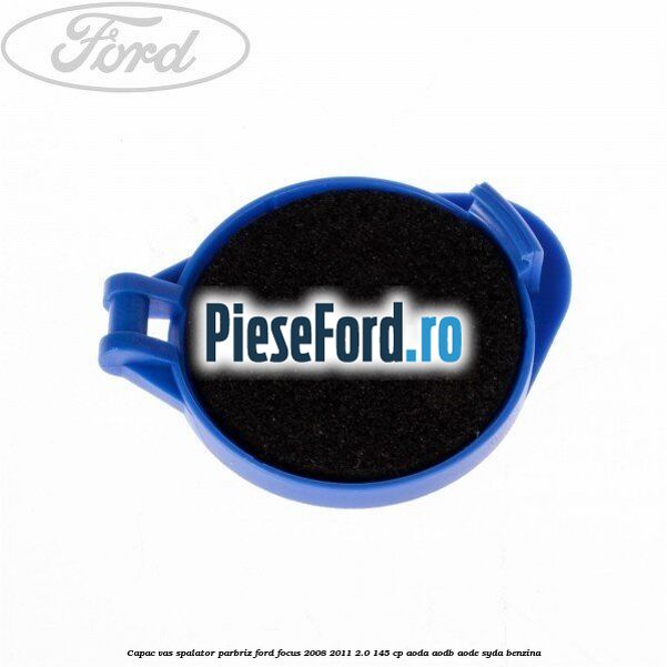 Capac vas spalator parbriz Ford Focus 2008-2011 2.0 145 cp AODA, AODB, AODE, SYDA benzina