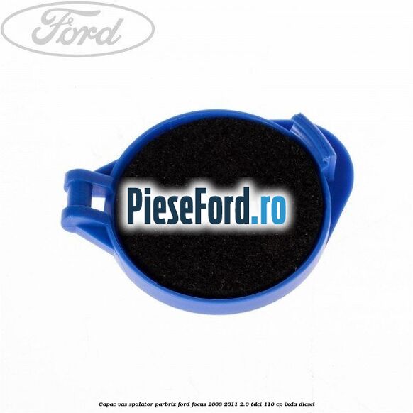 Capac vas spalator parbriz Ford Focus 2008-2011 2.0 TDCi 110 cp IXDA diesel