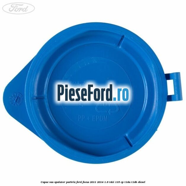 Capac vas spalator parbriz Ford Focus 2011-2014 1.6 TDCi 115 cp T1DA, T1DB diesel