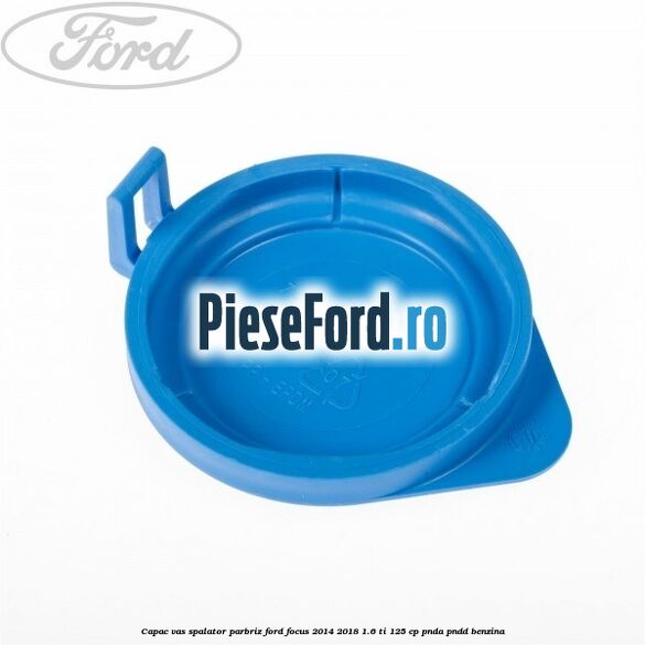 Capac vas spalator parbriz Ford Focus 2014-2018 1.6 Ti 125 cp PNDA, PNDD benzina