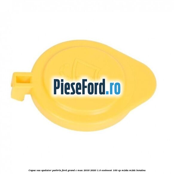 Capac vas spalator parbriz Ford Grand C-Max 2016-2020 1.0 EcoBoost 100 cp