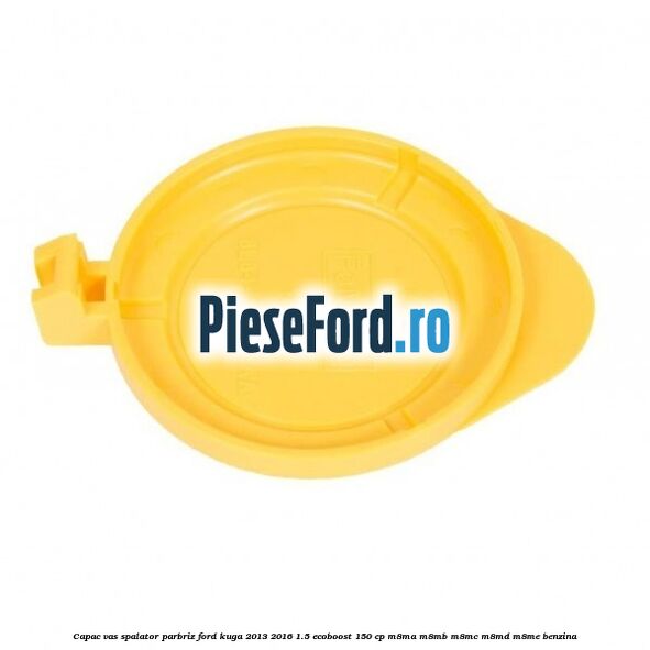 Capac vas spalator parbriz Ford Kuga 2013-2016 1.5 EcoBoost 150 cp M8MA, M8MB, M8MC, M8MD, M8ME benzina