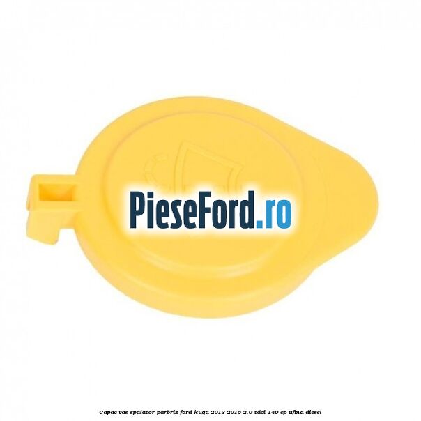 Capac vas spalator parbriz Ford Kuga 2013-2016 2.0 TDCi 140 cp UFMA diesel