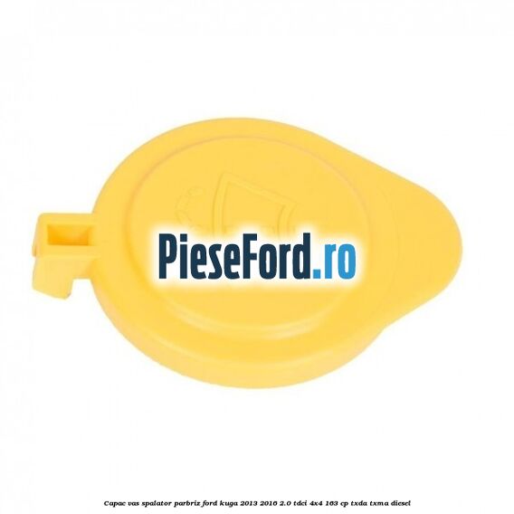 Capac vas spalator parbriz Ford Kuga 2013-2016 2.0 TDCi 4x4 163 cp TXDA, TXMA diesel