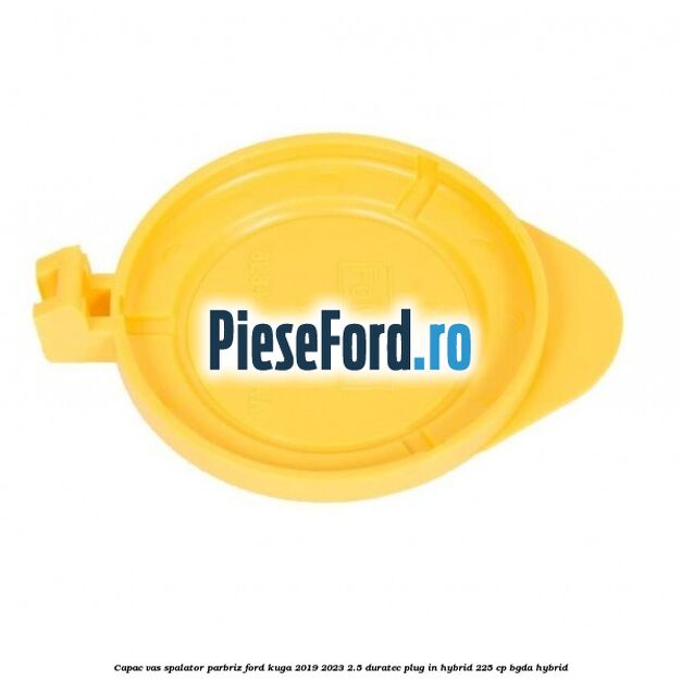Capac vas spalator parbriz Ford Kuga 2019-2023 2.5 Duratec Plug-in-Hybrid 225 cp BGDA hybrid