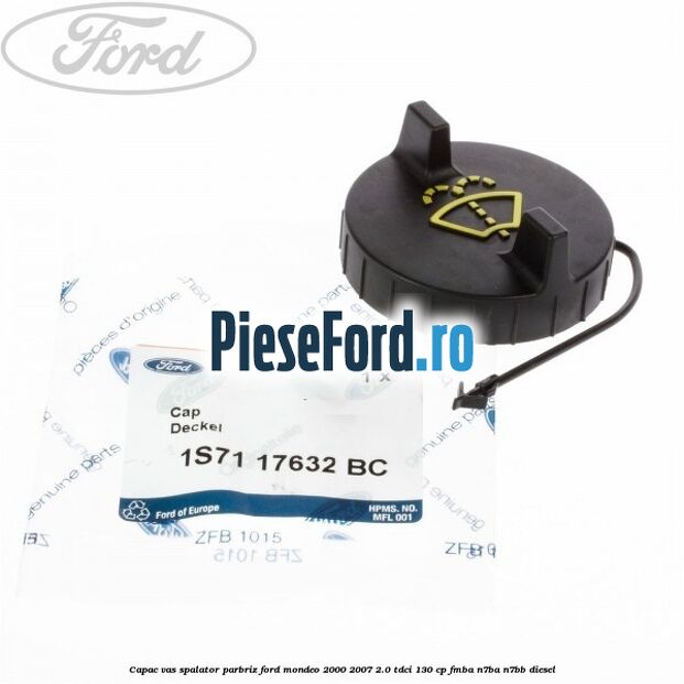 Capac vas spalator parbriz Ford Mondeo 2000-2007 2.0 TDCi 130 cp Capac vas spalator parbriz Ford Mondeo 2000-2007 2.0 TDCi 130 cp FMBA, N7BA, N7BB diesel
