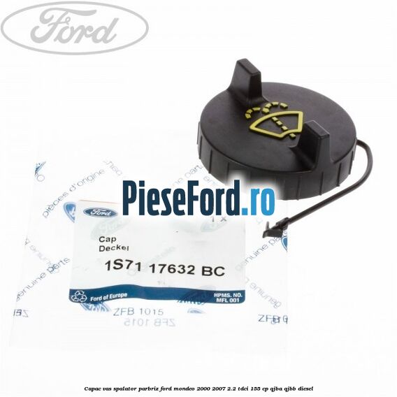 Capac vas spalator parbriz Ford Mondeo 2000-2007 2.2 TDCi 155 cp QJBA, QJBB diesel