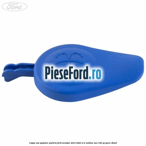 Capac vas spalator parbriz Ford Mondeo 2019-2023 2.0 EcoBlue 4x4 190 cp Capac vas spalator parbriz Ford Mondeo 2019-2023 2.0 EcoBlue 4x4 190 cp YMCC diesel
