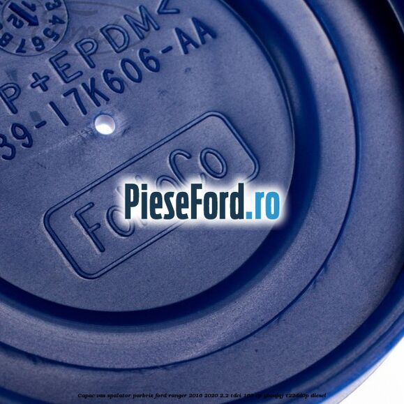 Capac vas spalator parbriz Ford Ranger 2016-2020 2.2 TDCi 160 cp GBVAJQJ, T22DD0P diesel