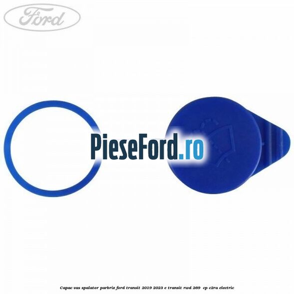Capac vas spalator parbriz Ford Transit 2019-2023 E-TRANSIT RWD 269 cp Capac vas spalator parbriz Ford Transit 2019-2023 E-TRANSIT RWD 269 cp C2RA electric