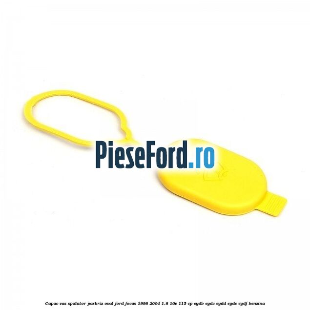 Capac vas spalator parbriz oval Ford Focus 1998-2004 1.8 16V 115 cp EYDB, EYDC, EYDD, EYDE, EYDF benzina