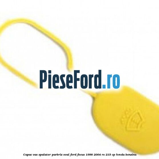 Capac vas spalator parbriz oval Ford Focus 1998-2004 RS 215 cp HMDA benzina