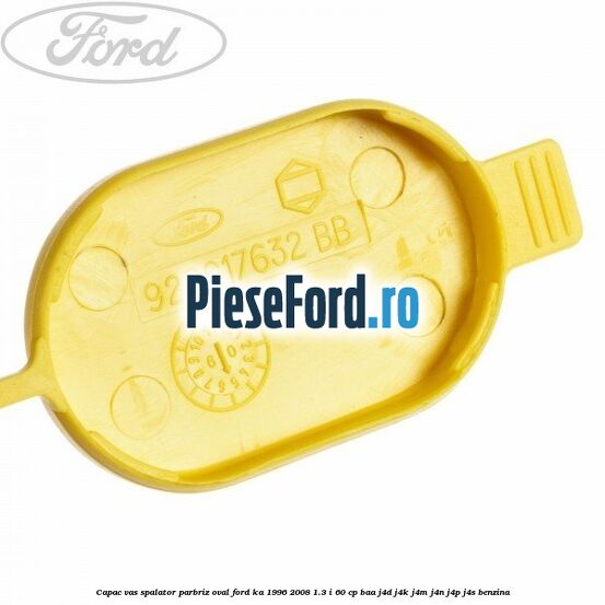Capac vas spalator parbriz oval Ford Ka 1996-2008 1.3 i 60 cp BAA, J4D, J4K, J4M, J4N, J4P, J4S benzina