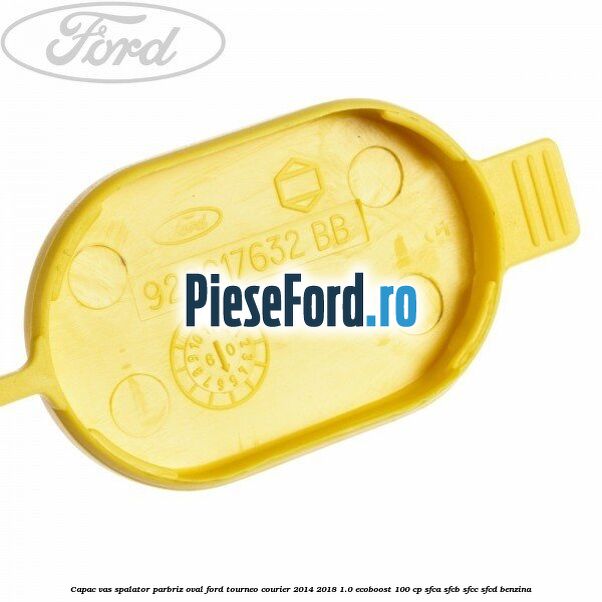Capac vas spalator parbriz oval Ford Tourneo Courier 2014-2018 1.0 EcoBoost 100 cp SFCA, SFCB, SFCC, SFCD benzina