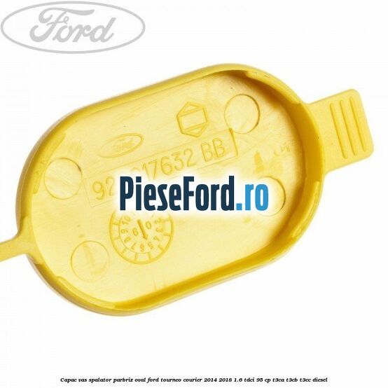 Capac vas spalator parbriz oval Ford Tourneo Courier 2014-2018 1.6 TDCi 95 cp T3CA, T3CB, T3CC diesel
