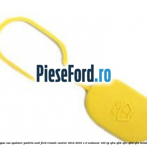 Capac vas spalator parbriz oval Ford Transit Courier 2014-2018 1.0 EcoBoost 100 cp SFCA, SFCB, SFCC, SFCD, SFCE benzina