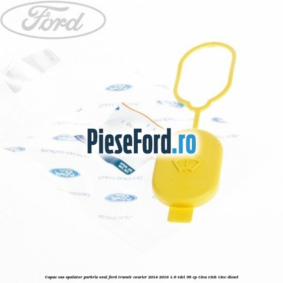 Capac vas spalator parbriz oval Ford Transit Courier 2014-2018 1.6 TDCi 95 cp T3CA, T3CB, T3CC diesel