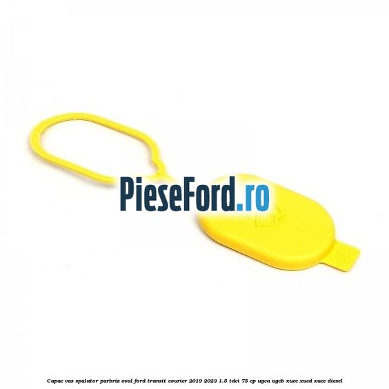 Capac vas spalator parbriz oval Ford Transit Courier 2019-2023 1.5 TDCi 75 cp Capac vas spalator parbriz oval Ford Transit Courier 2019-2023 1.5 TDCi 75 cp UGCA, UGCB, XUCC, XUCD, XUCE diesel