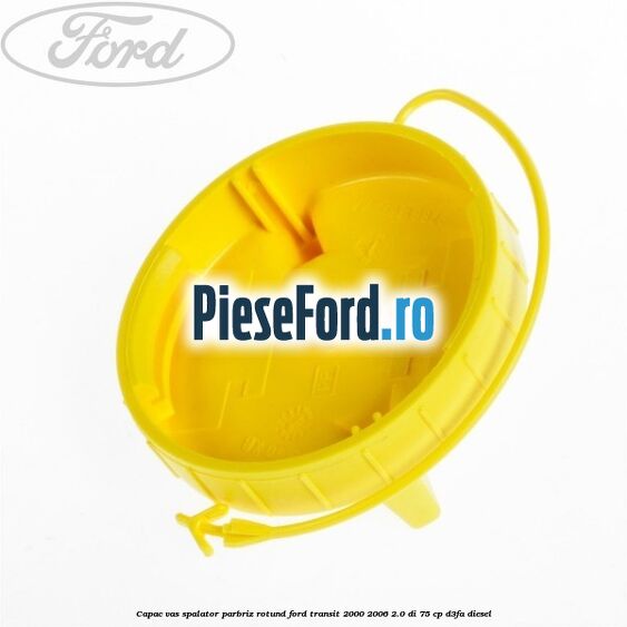 Capac vas spalator parbriz rotund Ford Transit 2000-2006 2.0 DI 75 cp D3FA diesel