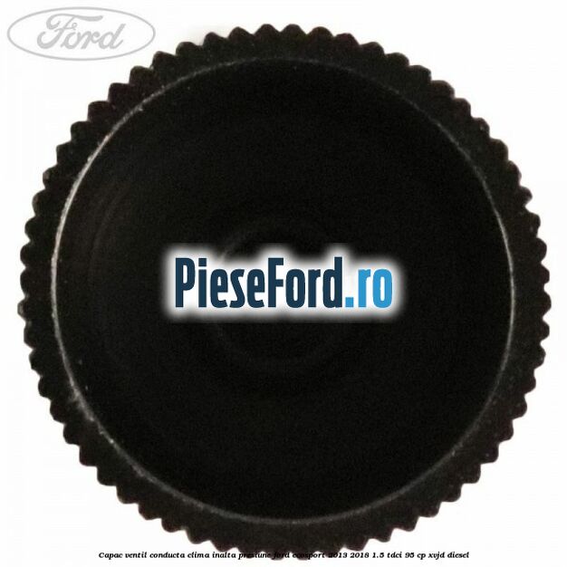 Capac ventil conducta clima inalta presiune Ford EcoSport 2013-2018 1.5 TDCi 95 cp Capac ventil conducta clima inalta presiune Ford EcoSport 2013-2018 1.5 TDCi 95 cp XVJD diesel