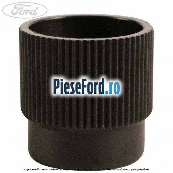 Capac ventil conducta clima inalta presiune Ford Edge 2019-2022 2.0 EcoBlue AWD 238 cp YLCA, YLCB diesel