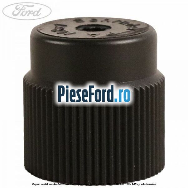 Capac ventil conducta clima inalta presiune Ford Escort 1990-1995 1.8 i 16V 105 cp RDA benzina