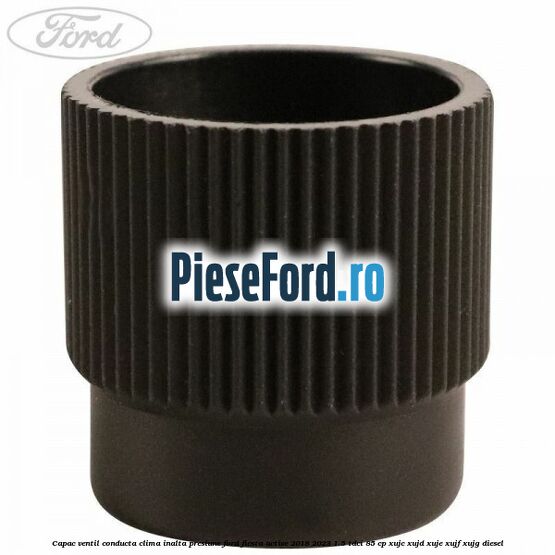 Capac ventil conducta clima inalta presiune Ford Fiesta Active 2018-2023 1.5 TDCi 85 cp XUJC, XUJD, XUJE, XUJF, XUJG diesel