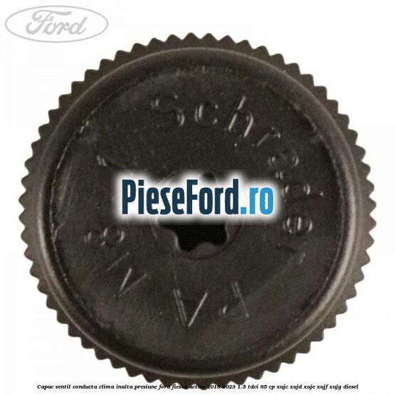Capac ventil conducta clima inalta presiune Ford Fiesta Active 2018-2023 1.5 TDCi 85 cp XUJC, XUJD, XUJE, XUJF, XUJG diesel
