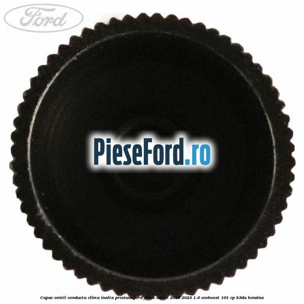 Capac ventil conducta clima inalta presiune Ford Focus Active 2019-2023 1.0 EcoBoost 101 cp Capac ventil conducta clima inalta presiune Ford Focus Active 2019-2023 1.0 EcoBoost 101 cp B3DA benzina