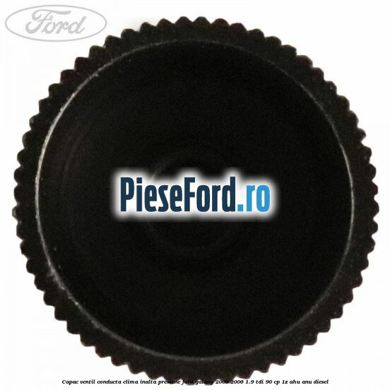Capac ventil conducta clima inalta presiune Ford Galaxy 2000-2006 1.9 TDI 90 cp 1Z, AHU, ANU diesel