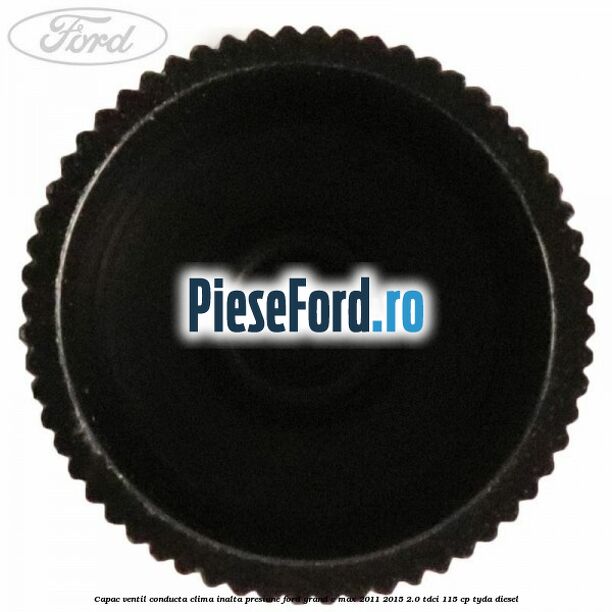 Capac ventil conducta clima inalta presiune Ford Grand C-Max 2011-2015 2.0 TDCi 115 cp TYDA diesel