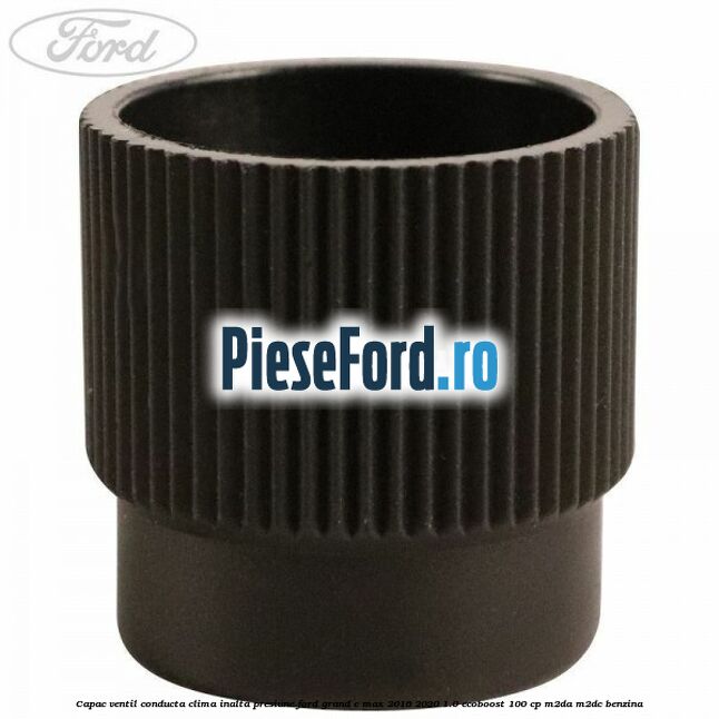 Capac ventil conducta clima inalta presiune Ford Grand C-Max 2016-2020 1.0 EcoBoost 100 cp M2DA, M2DC benzina