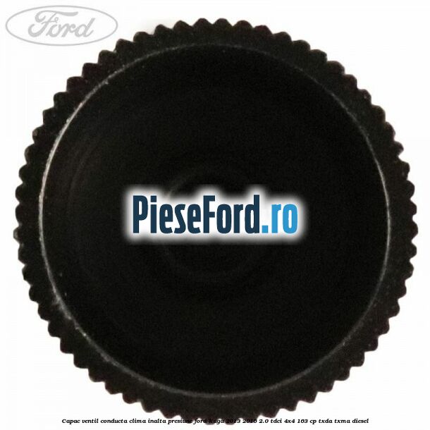 Capac ventil conducta clima inalta presiune Ford Kuga 2013-2016 2.0 TDCi 4x4 163 cp Capac ventil conducta clima inalta presiune Ford Kuga 2013-2016 2.0 TDCi 4x4 163 cp TXDA, TXMA diesel