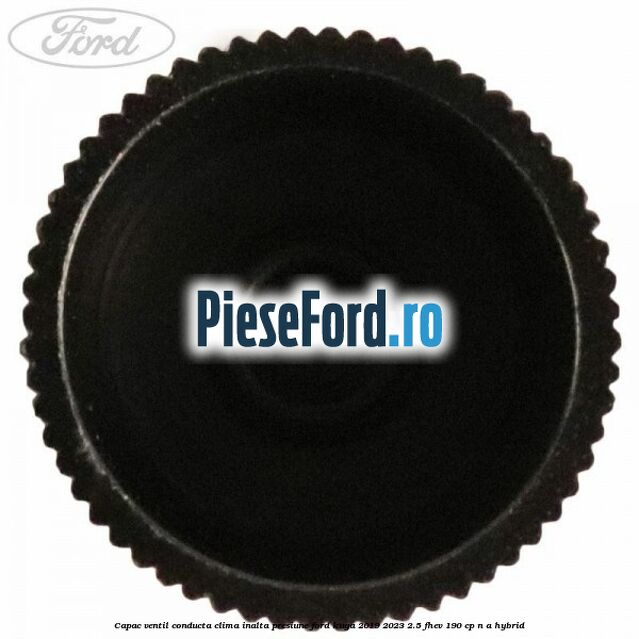 Capac ventil conducta clima inalta presiune Ford Kuga 2019-2023 2.5 FHEV 190 cp n/a hybrid